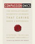 Compassionomics: The Revolutionary Scientific Evidence That Caring Makes a Difference