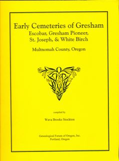 Early Cemeteries of Gresham, Multnomah County, Oregon, pp.85