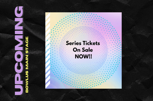 Series Tickets On Sale Now!