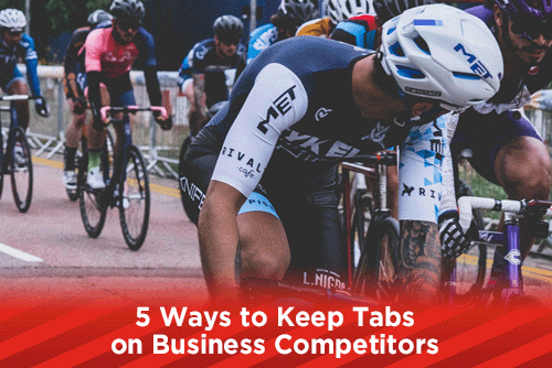 5 Ways to Keep Tabs on Business Competitors