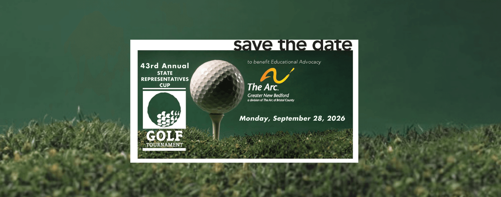 Shows a golf ball on a tee, and the wording: SAVE THE DATE!  43rd Annual State Representatives Cup Golf Tournament