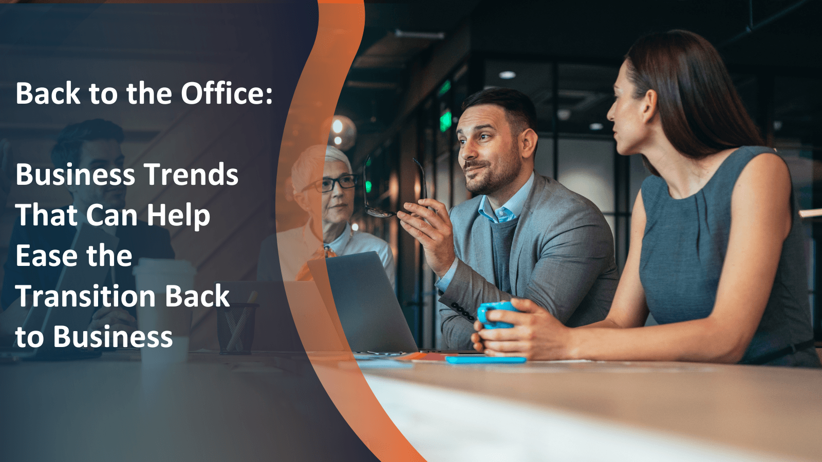 Back to the Office: Businesses Trends That Can Help Ease the Transition Back to Business