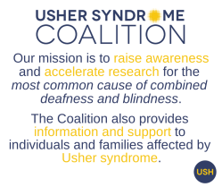 A picture with text describing the coalition's mission. Text reads: "Usher Syndrome Coalition. Our mission is to raise awareness and accelerate research for the most common cause of combined deafness and blindness. The Coalition also provides information 