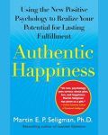 Authentic Happiness: Using the New Positive Psychology to Realize Your Potential for Lasting Fulfillment book cover
