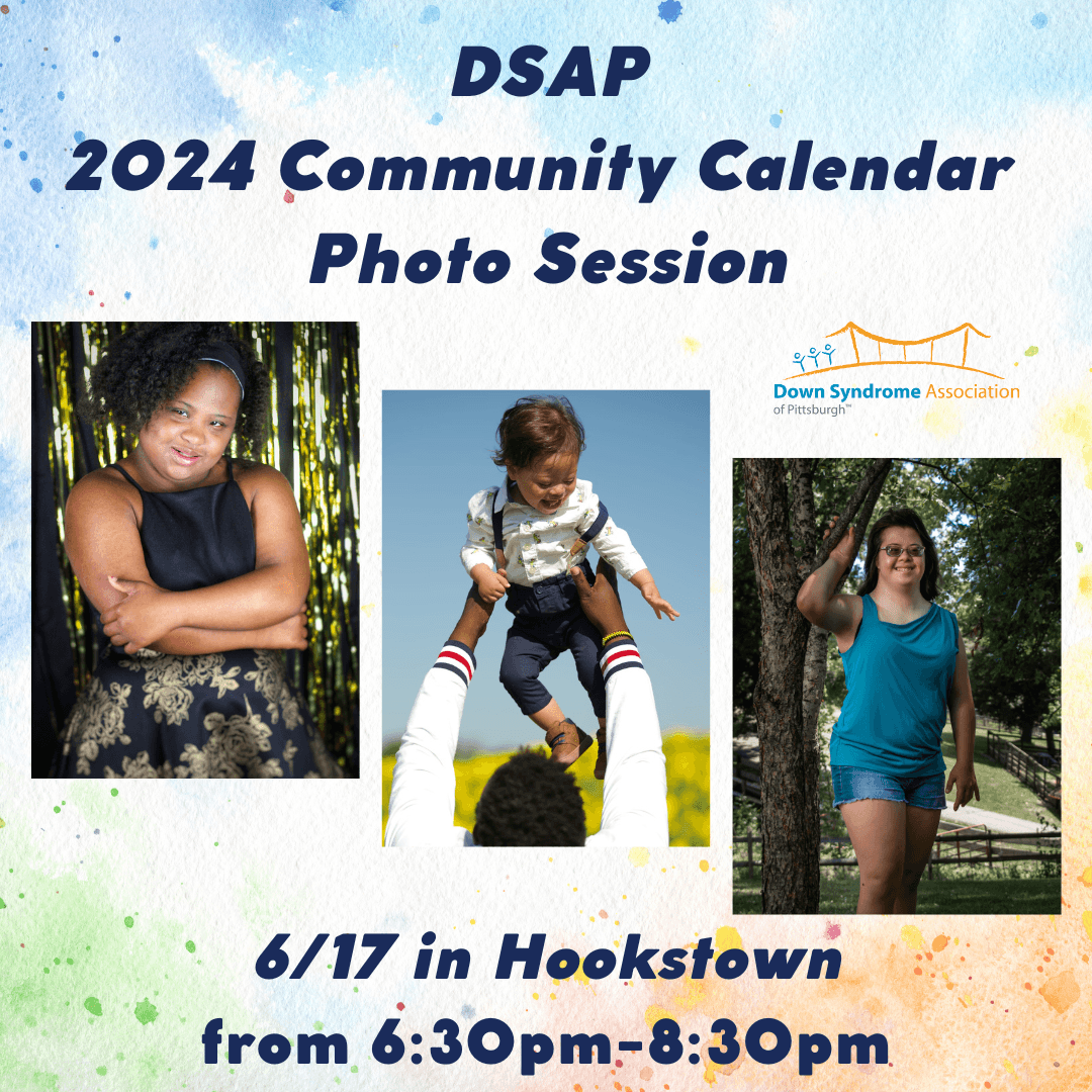 Image of two young women with Down syndrome smiling and an infant with Down syndrome being held in his dad's arms, with calendar photo session date of June 17 at The Point in Downtown from 9:00am-1:00pm