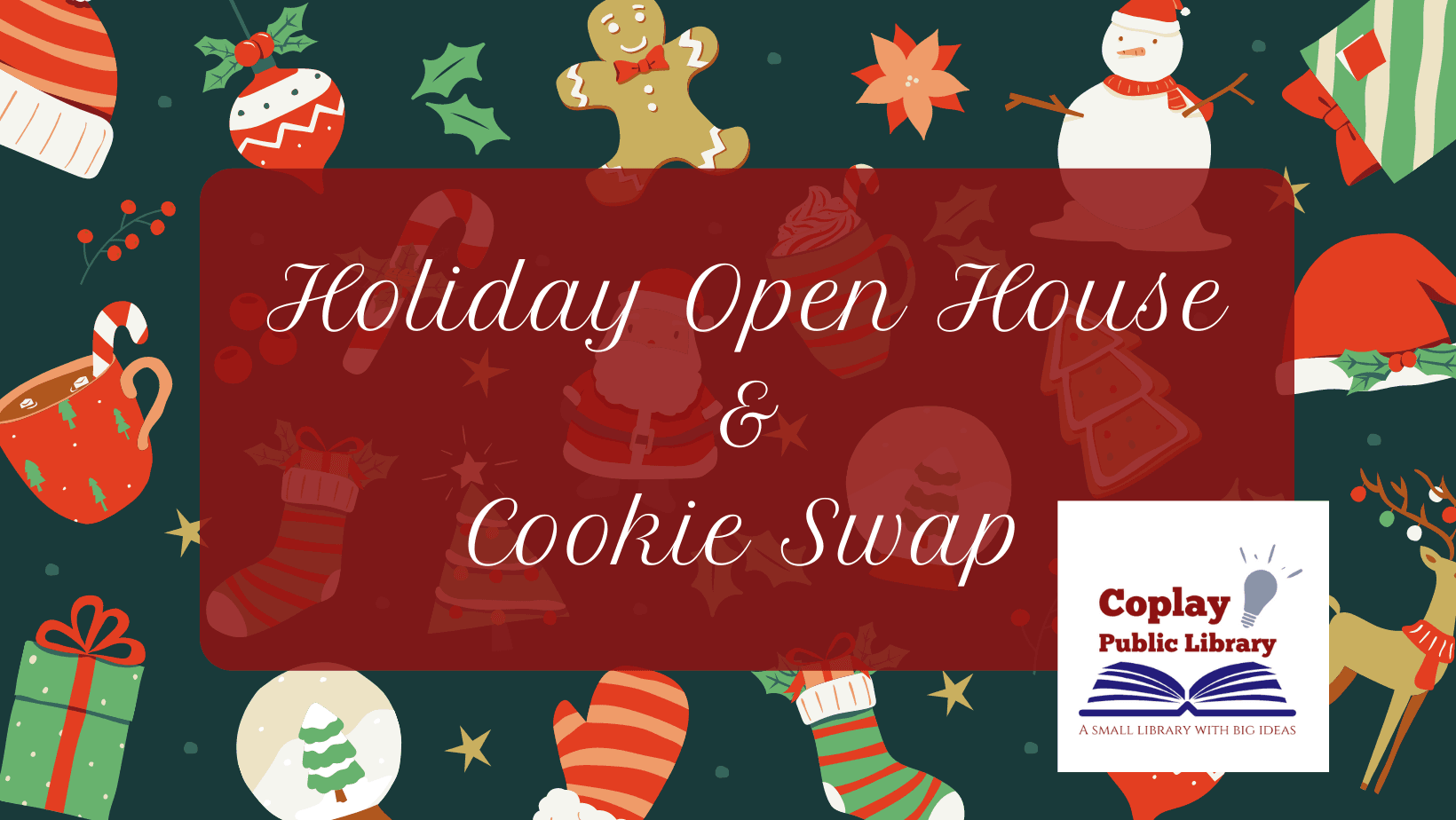 Cartoon images of ornaments, snow globes, gifts, hot chocolate, snowmen, etc. underscore the words "Holiday Open House & Cookie Swap" and the Coplay Public Library logo.