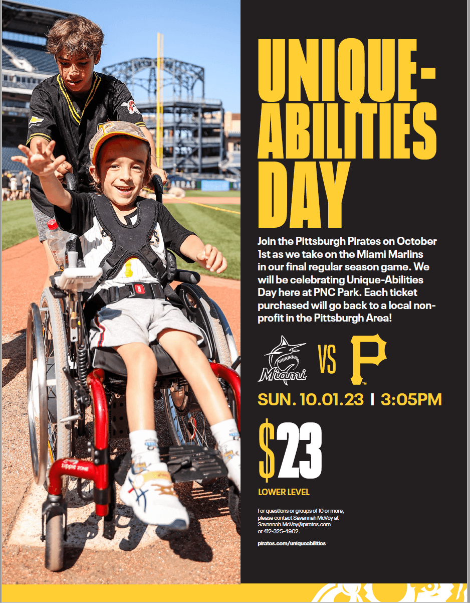 Two young boys wearing Pirates jerseys, with one boy pushing the other boy who is using a wheelchair over the home base plate as he waves. The text reads: Unique Abilities Day Join the Pittsburgh Pirates on October 1st as we take on the Miami Marlins in o