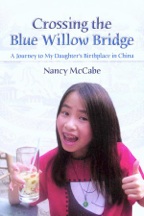 "Crossing the Blue Willow Bridge: A Journey to Daughter’s Birthplace in China" by Nancy McCabe