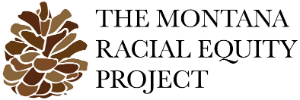 The Montana Racial Equity Project