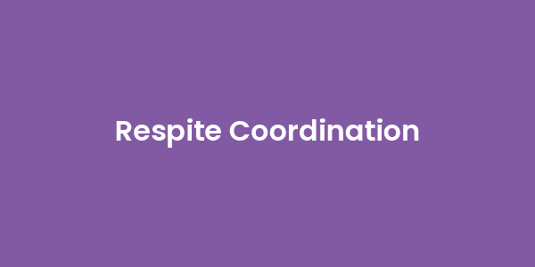 Respite Coordination
