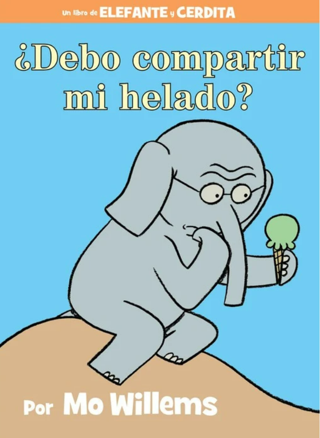 Elefante y Cerdita: ¿Debo compartir mi helado? (Elephant and Piggie: Should I Share My Ice Cream?) (Ages: 4-6)