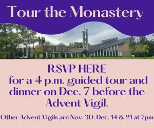 Monastery Tour and Advent Vigil on December 7