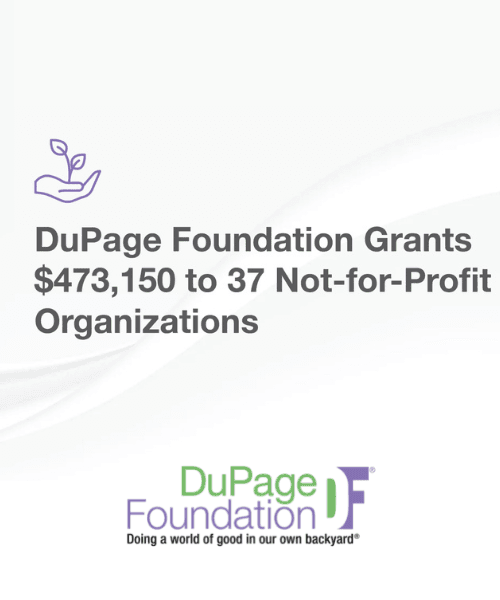 DuPage Foundation Grants $473,150 to 37 Not-for-Profit Organizations