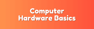 Computer Hardware Basics