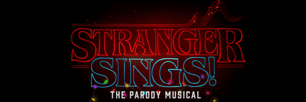 Stranger Sings: The Parody Musical