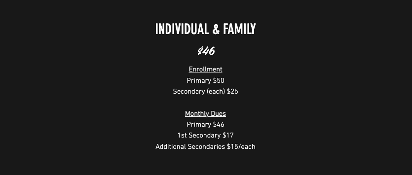 Individual & Family Membership $4.00/month: Enrollment: Primary $50, Secondary (each) $25; Monthly Dues: Primary $44, Secondary (each) $15