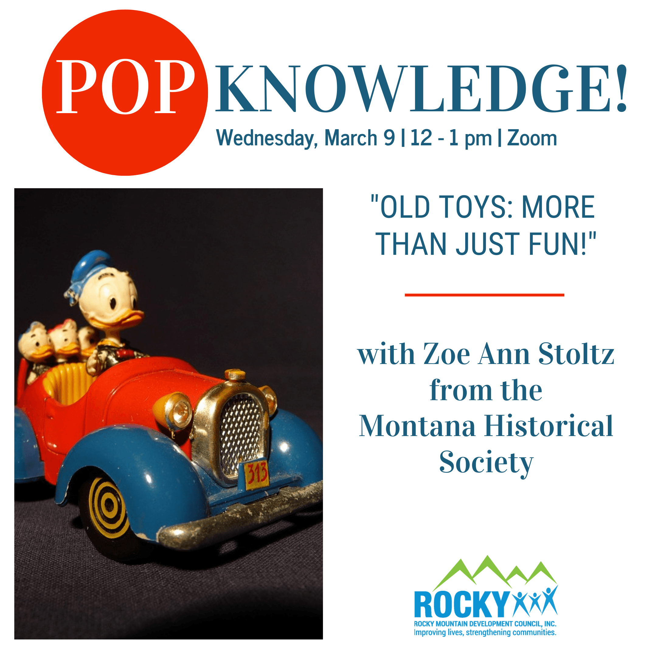 Join us for a PopKnowledge! session with Zoe Ann from the Montana Historical Society.  What toys did you have as a child?  What games did you play?  Toys hold so many favorite memories.  They are also our childhood artifacts, and represent historical eras