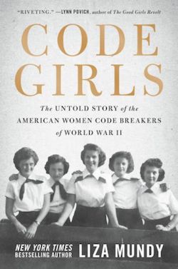 Code Girls: The Untold Story of the American Female Code Breakers of WWII - by author Liza Mundy