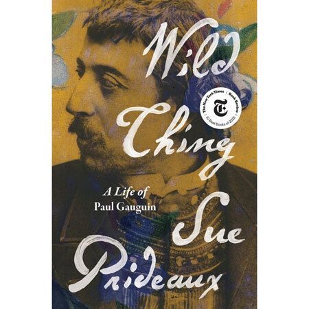 Wild Thing: A Life of Paul Gauguin by Sue Prideaux