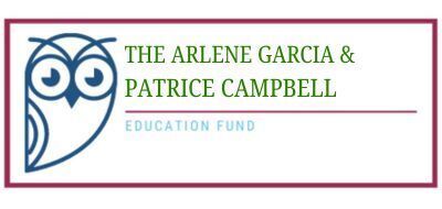 The Arlene Garcia & Patrice Campbell Education Fund