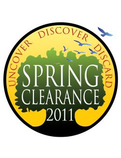 Spring Clearance 2011: Uncover, Discover, Discard