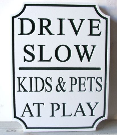 H17203 - Engraved  HDU "Drive Slow,  Kids and Pets at Play" Traffic Sign 