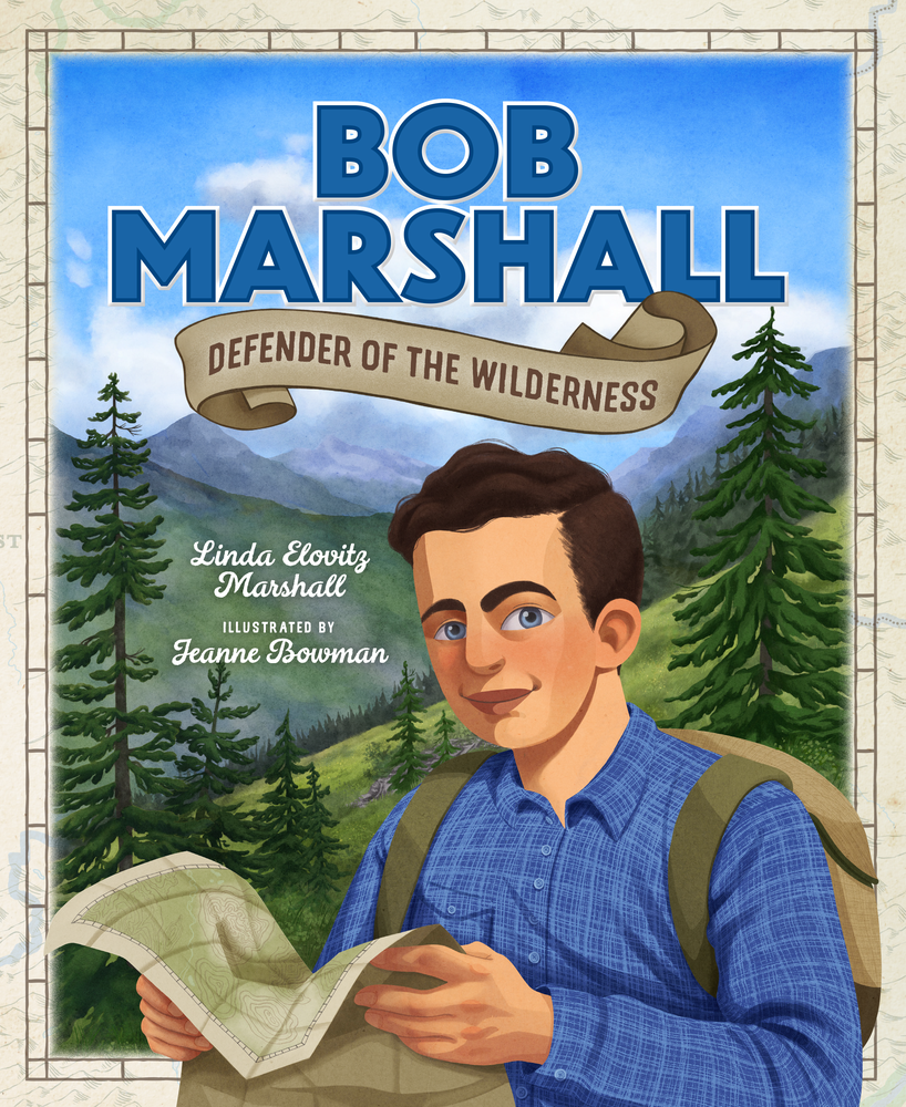 Bob Marshall: Defender of the Wilderness