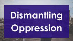 Dismantling Oppression