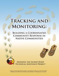 Tracking & Monitoring: Building a Coordinated Community Response in Native Communities (Mending the Sacred Hoop)