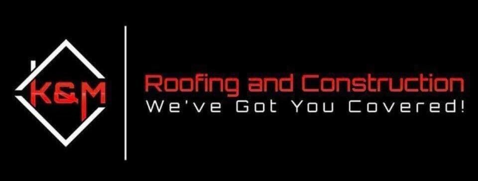 K&M Roofing and Construction