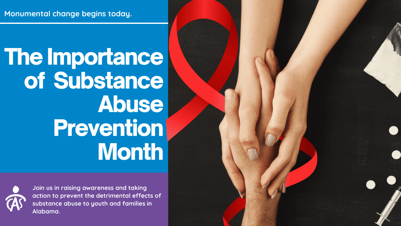 The Importance of Substance Abuse Prevention Month: Focusing on Prevention and Support