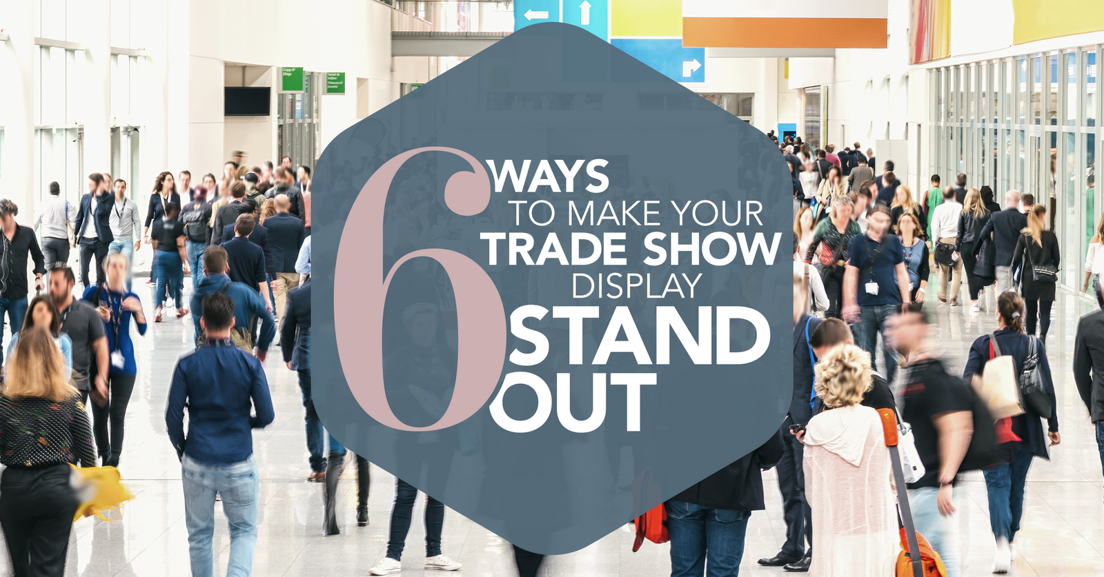 6 Ways to Make Your Trade Show Display Stand Out | Presto Print