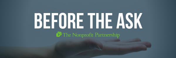 The Fundraising Focus: A Forum for Development Professionals - "Before the Ask"