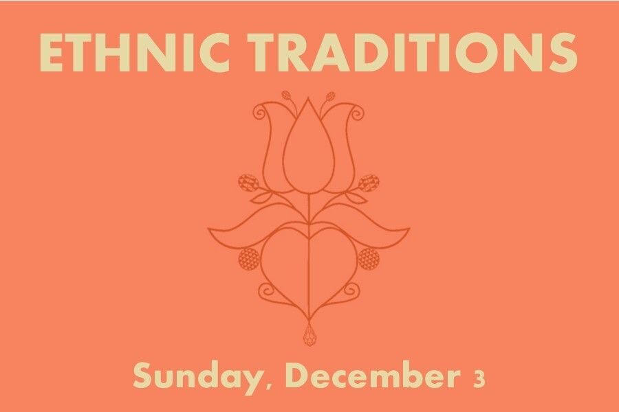 Heading banner that reads Ethnic Traditions Sunday, December 3 with a flower decoration.