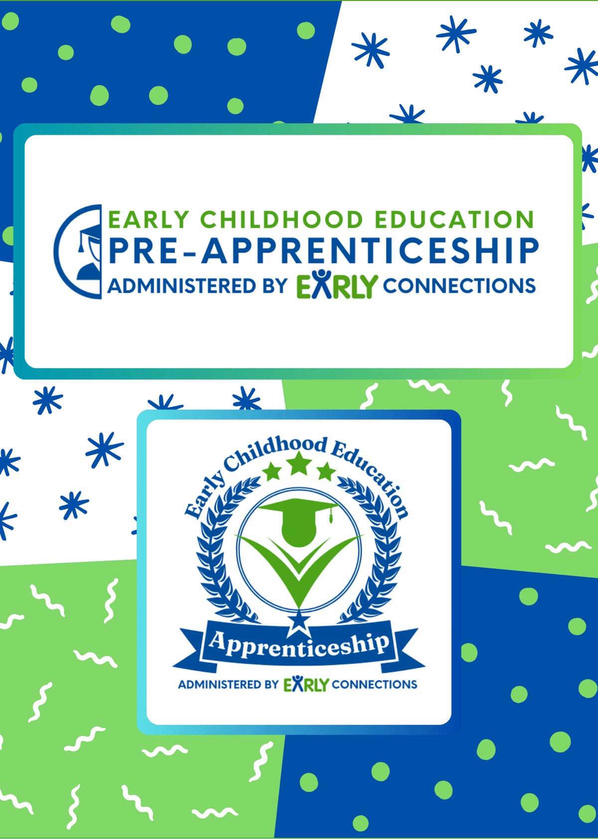 Early Childhood Education Pre-Apprenticeship and Early Childhood Education Apprenticeship. 