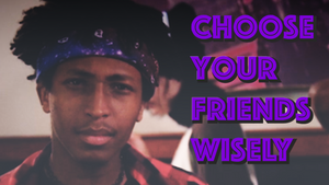 Choose Your Friends Wisely PSA image