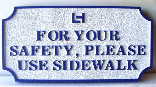 H17530 - Carved and Sandblasted  HDU "For Your Safety Please Use Sidewalk" Sign