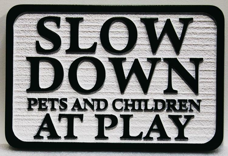 H17207 - Carved 2.5-D Sandblasted Wood Grain  High-Density-Urethane (HDU) Traffic Sign  "Slow Down -  Pets and Children at Play"  