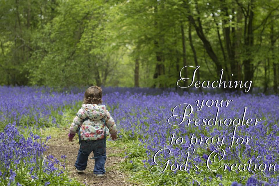 Teaching Preschoolers to Pray for God’s Creation