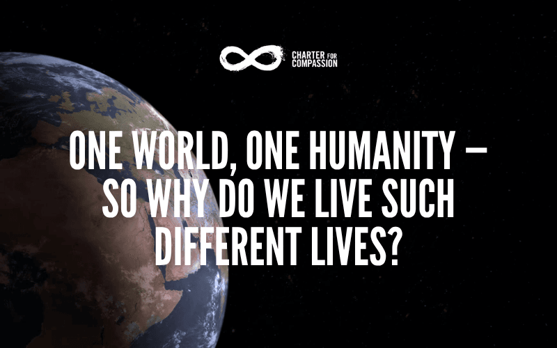 One World, One Humanity — So Why Do We Live Such Different Lives?