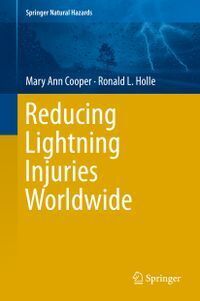 M. A. Cooper, R.L. Holle, Reducing Lightning Casualties Worldwide, Springer, 2018