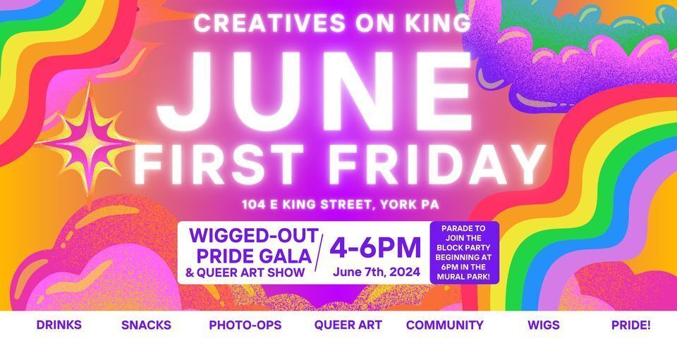 June First Friday - Wigged-Out Pride Gala and Queer Art Show!
