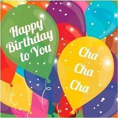 Happy Birthday Cha Cha Cha
