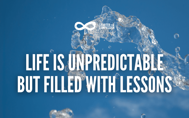 Life is Unpredictable but Filled with Lessons