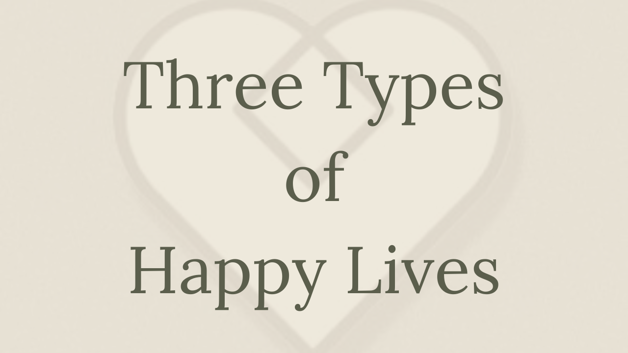 Mental Health Minute: Three Types of Happy Lives