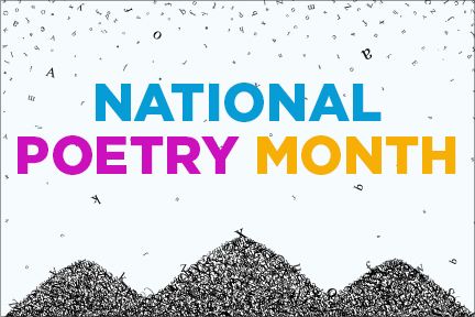 April is National Poetry Month.