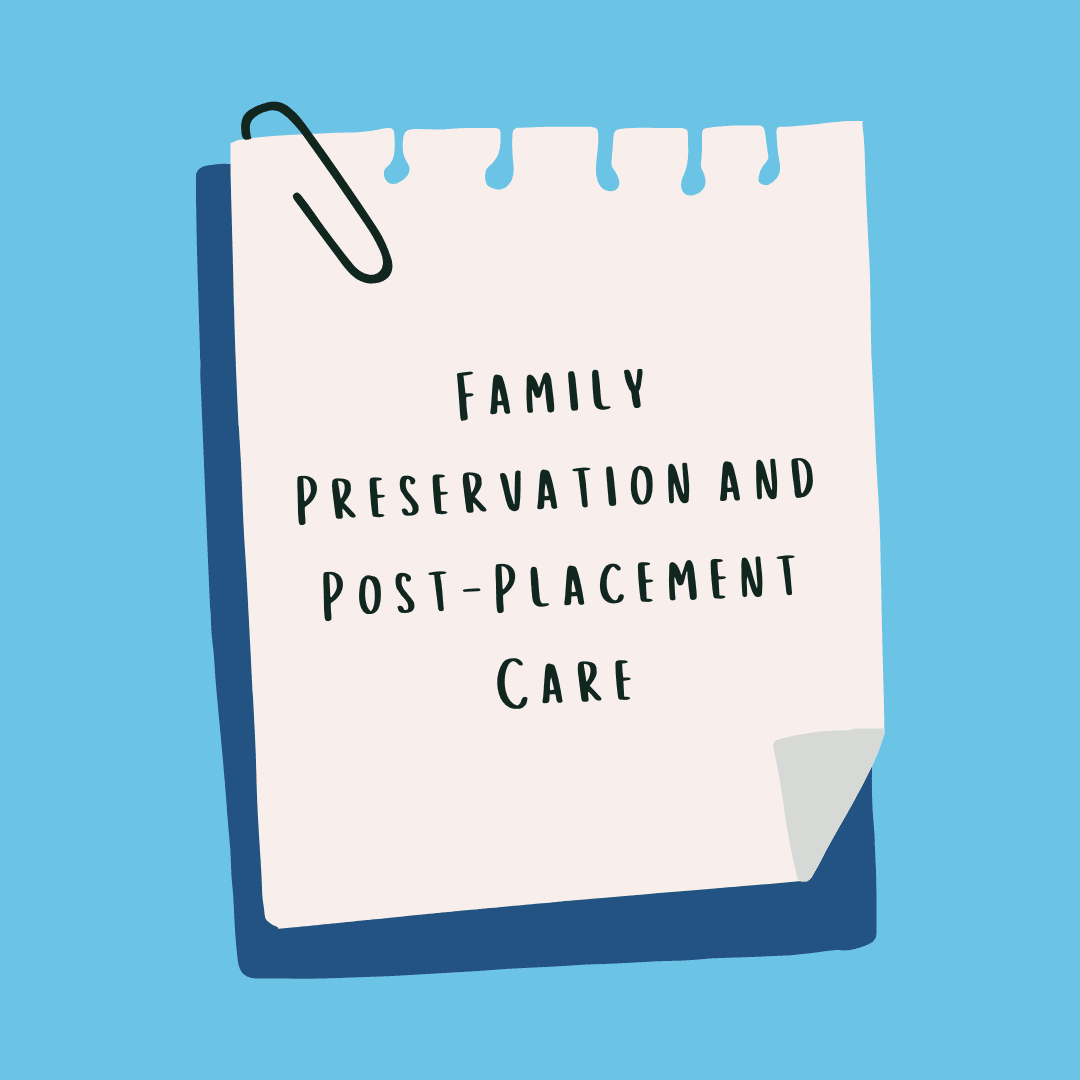 Family Preservation and Post-Placement Care