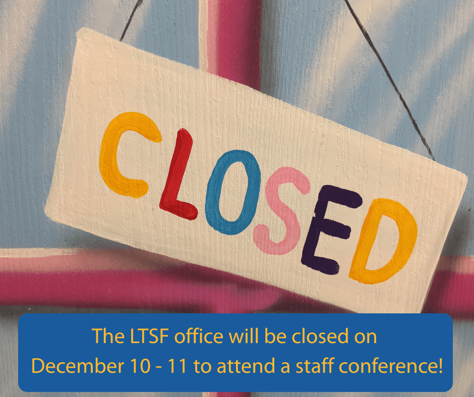 LTSF Office Closed December 10 & 11