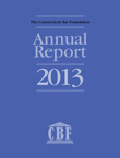 The Connecticut Bar Foundation | 2013 ANNUAL REPORT