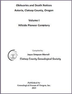 Obituaries and Death Notices, Astoria, Clatsop County, Oregon; Volume I, Hillside Pioneer Cemeteries, pp. 79
